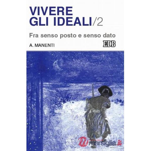 Vivere gli ideali. Vol. 2: Fra senso posto e senso dato