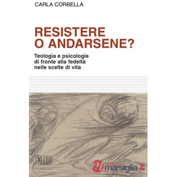 Resistere o andarsene? Teologia e psicologia di fronte alla fedeltà nelle scelte di vita