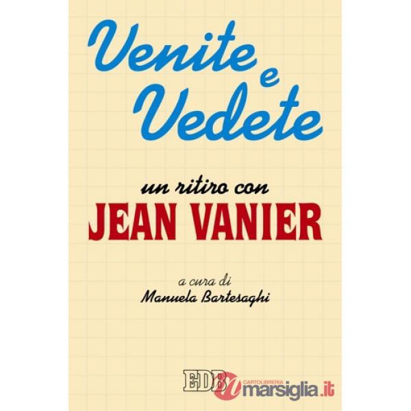Venite e vedete. Un ritiro con Jean Vanier