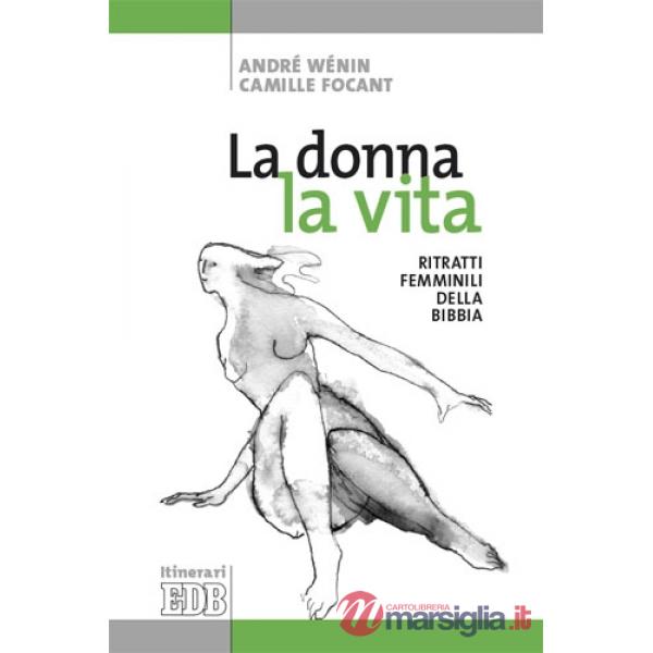 Donna, la vita. Ritratti femminili della Bibbia. Ediz. illustrata (La)