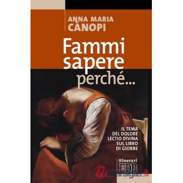 Fammi sapere perché... Il tema del dolore. Lectio divina sul libro di Giobbe