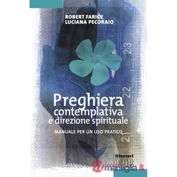 Preghiera contemplativa e direzione spirituale. Manuale per un uso pratico