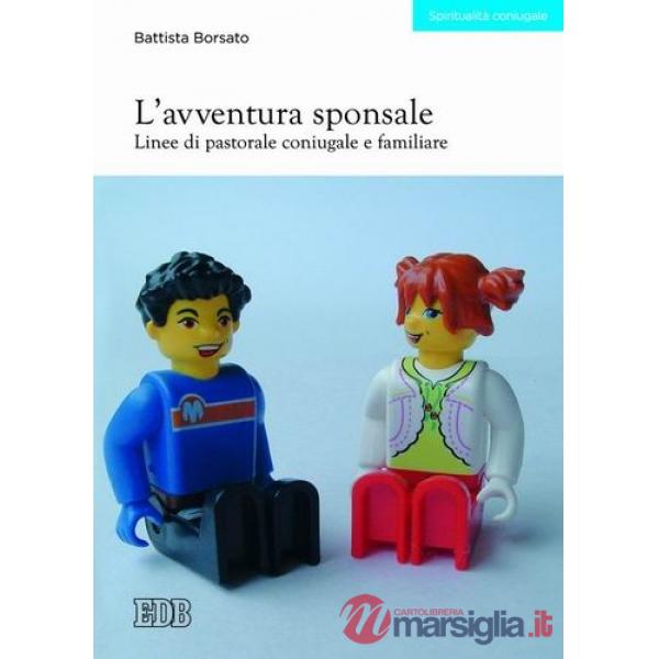 Avventura sponsale. Linee di pastorale coniugale e familiare (L')
