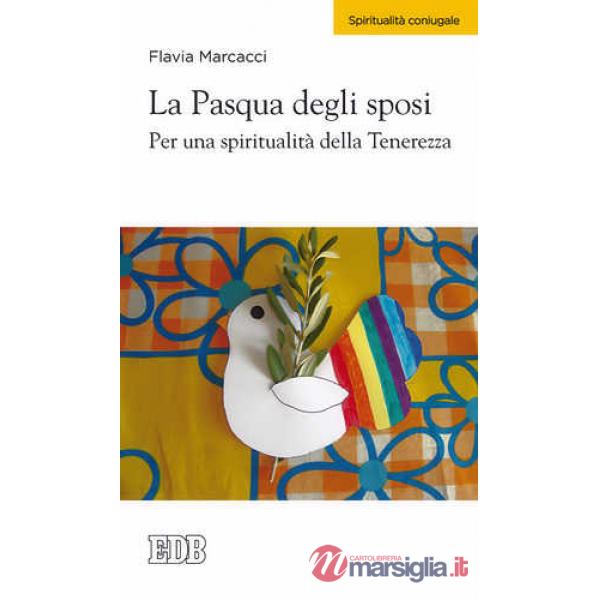 Pasqua degli sposi. Per una spiritualità della tenerezza (La)