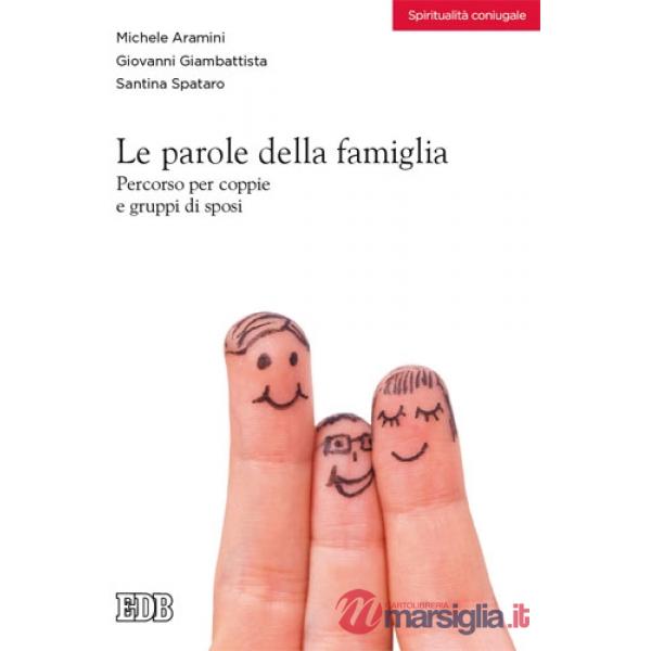 Parole della famiglia. Percorso per coppie e gruppi di sposi (Le)