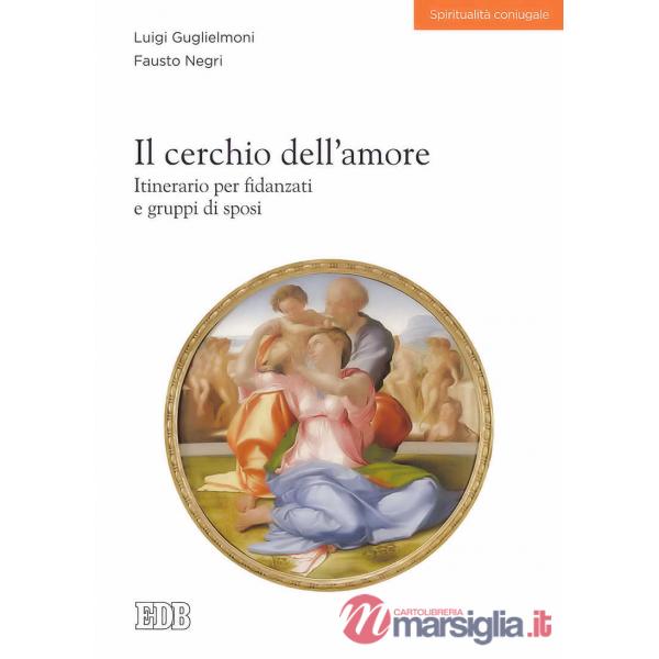 Cerchio dell'amore. Itinerario per fidanzati e gruppi di sposi (Il)