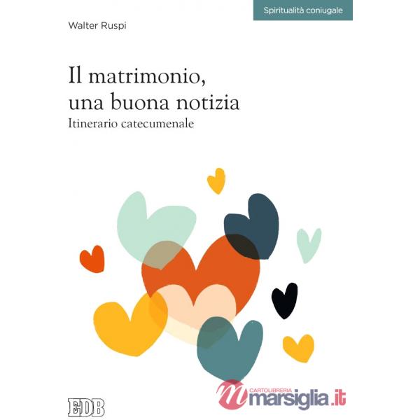 Matrimonio, una buona notizia. Itinerario catecumenale (Il)