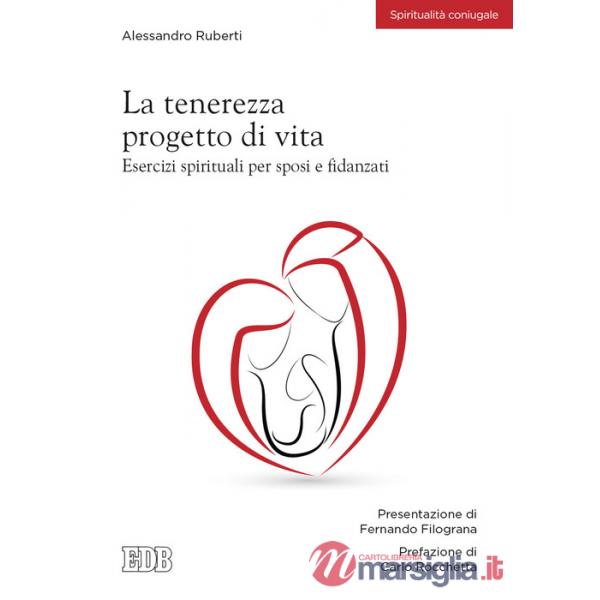 Tenerezza progetto di vita. Esercizi spirituali per sposi e fidanzati (La)