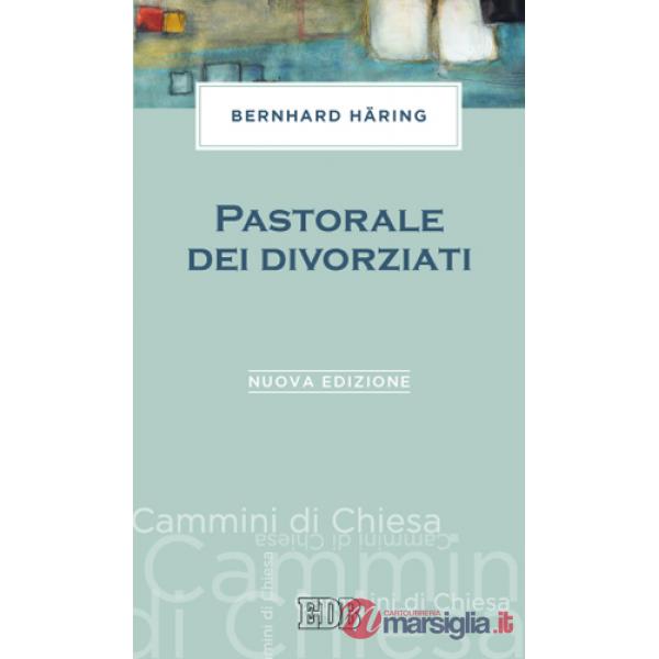 Pastorale dei divorziati. Nuova ediz.