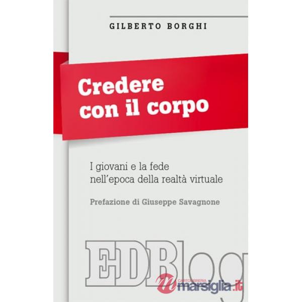 Credere con il corpo. I giovani e la fede nell'epoca della realtà virtuale