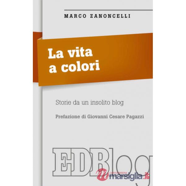 Vita a colori. Storie da un insolito blog (La)