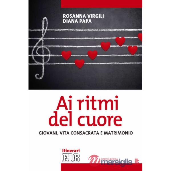 Ai ritmi del cuore. Giovani, vita consacrata e matrimonio