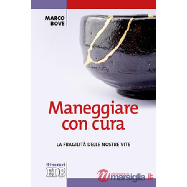 Maneggiare con cura. La fragilità delle nostre vite