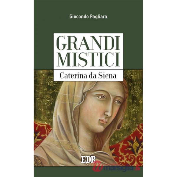 Caterina da Siena. Grandi mistici