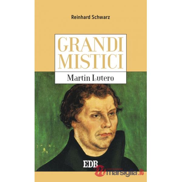 Martin Lutero. Grandi mistici