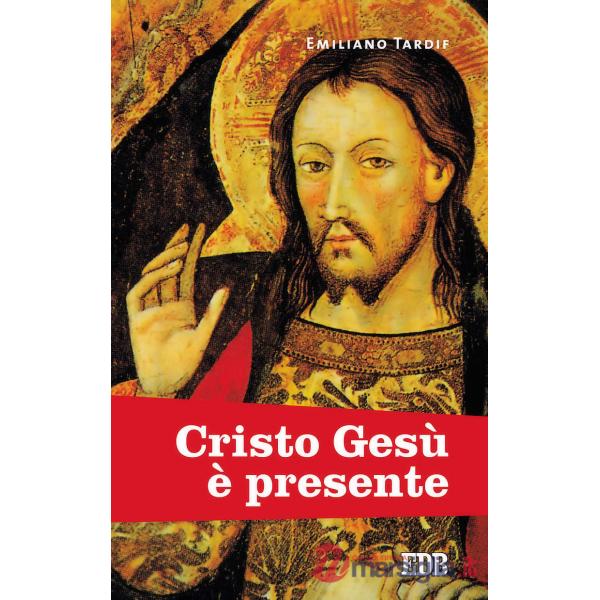 Cristo Gesù è presente