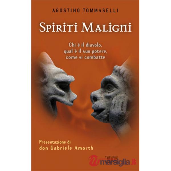 Spiriti maligni. Chi è il diavolo, qual è il suo potere, come si combatte