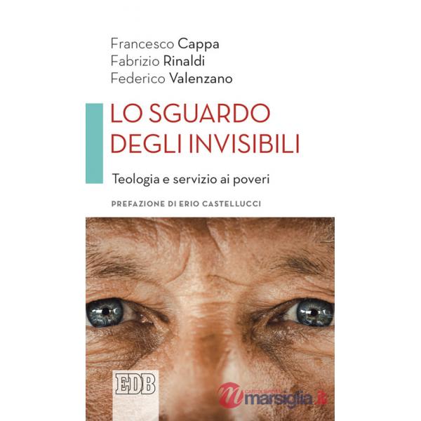 Sguardo degli invisibili. Teologia e servizio ai poveri (Lo)