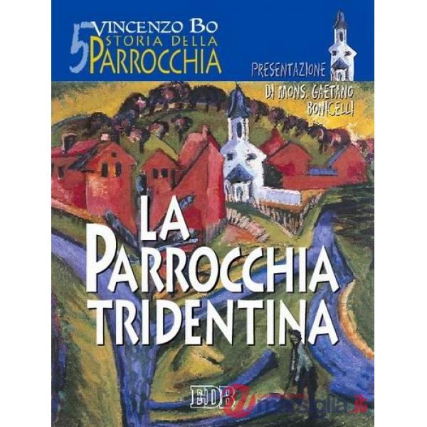 Storia della parrocchia. Vol. 5: La parrocchia tridentina