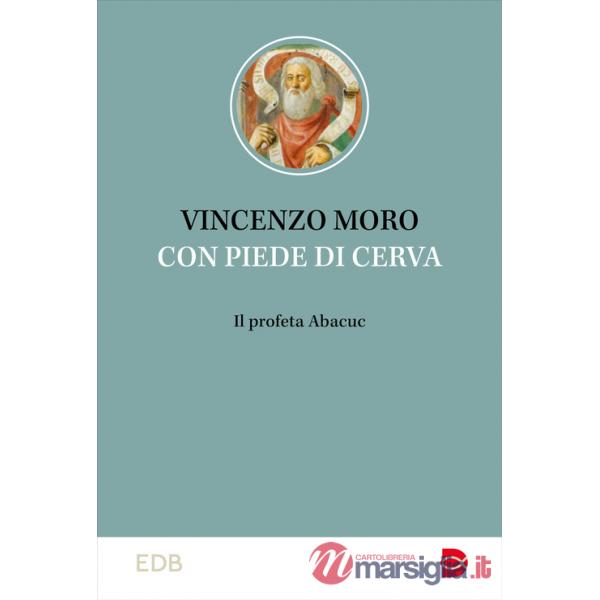 Con piedi di cerva. Il profeta Abacuc
