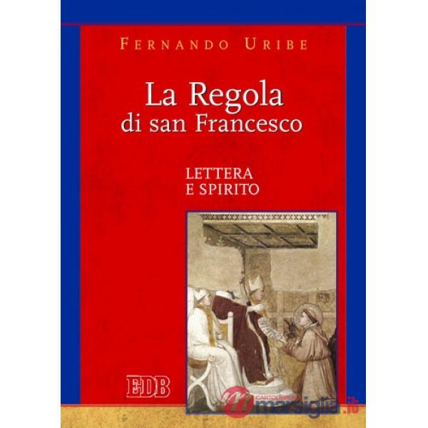 Regola di san Francesco. Lettera e spirito (La)