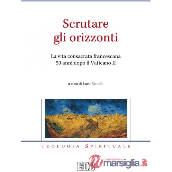 Scrutare gli orizzonti. La vita consacrata francescana 50 anni dopo il Vaticano II