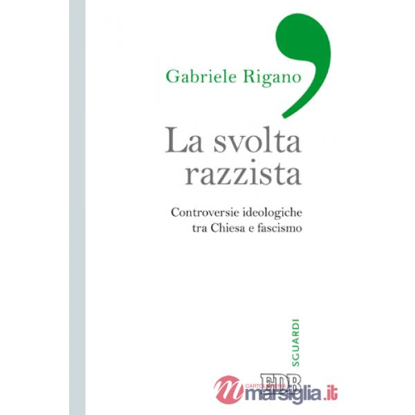 Svolta razzista. Controversie ideologiche tra Chiesa e fascismo (La)
