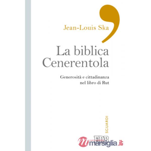 Biblica Cenerentola. Generosità e cittadinanza nel libro di Rut (La)