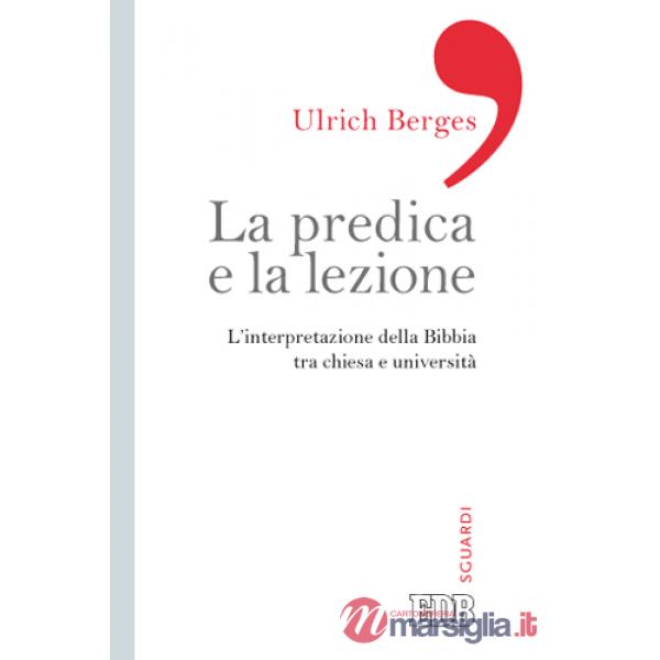 Predica e la lezione. L'interpretazione della Bibbia tra Chiesa e università (La)