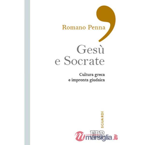 Gesù e Socrate. Cultura greca e impronta giudaica