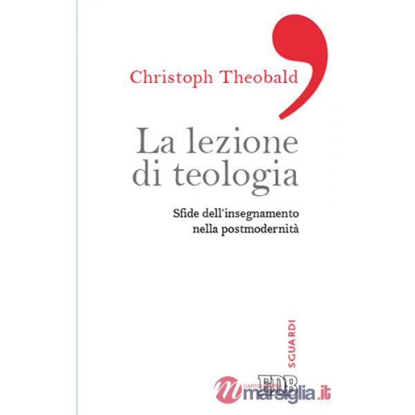 Lezione di teologia. Sfide dell'insegnamento nella postmodernità (La)