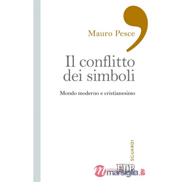 Conflitto dei simboli. Mondo moderno e cristianesimo (Il)