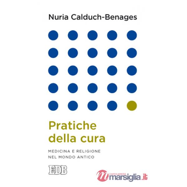 Pratiche della cura. Medicina e religione nel mondo antico