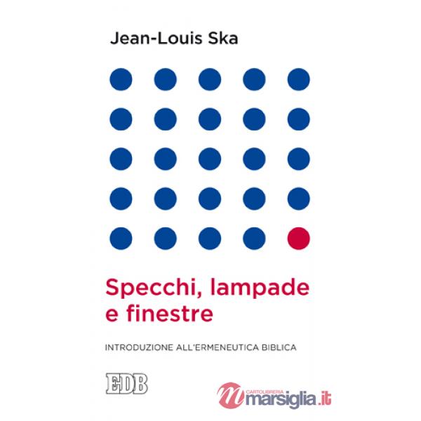 Specchi, lampade e finestre. Introduzione all'ermeneutica biblica