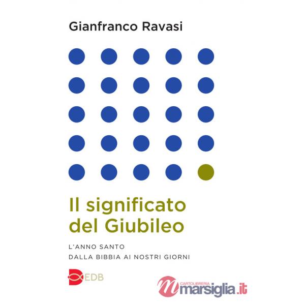 Significato del Giubileo. L'anno Santo dalla Bibbia ai nostri giorni (Il)