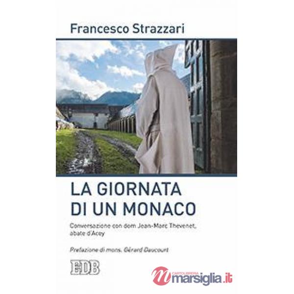 Giornata di un monaco. Conversazione con don Jean-Marc Thevenet, abate d'Acey (La)