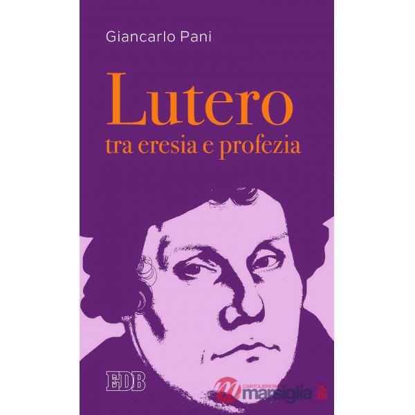 Lutero tra eresia e profezia