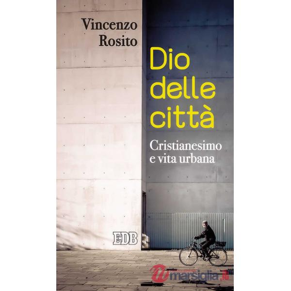 Dio delle città. Cristianesimo e vita urbana