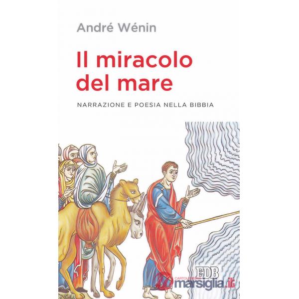 Miracolo del mare. Narrazione e poesia nella Bibbia (Il)