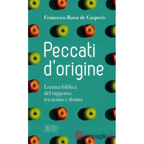Peccati d'origine. Lettura biblica del rapporto tra uomo e donna
