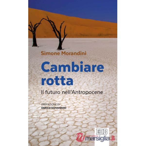 Cambiare rotta. Il futuro dell'Antropocene