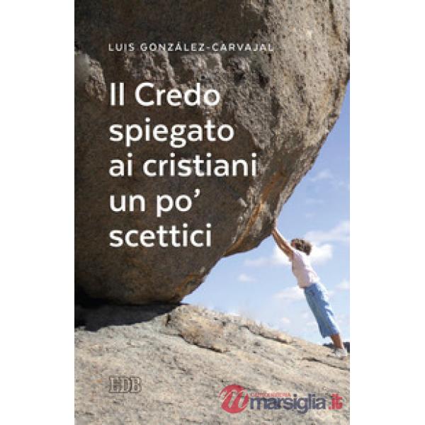 Credo spiegato ai cristiani un po' scettici (Il)