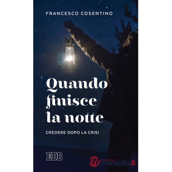 Quando finisce la notte. Credere dopo la crisi