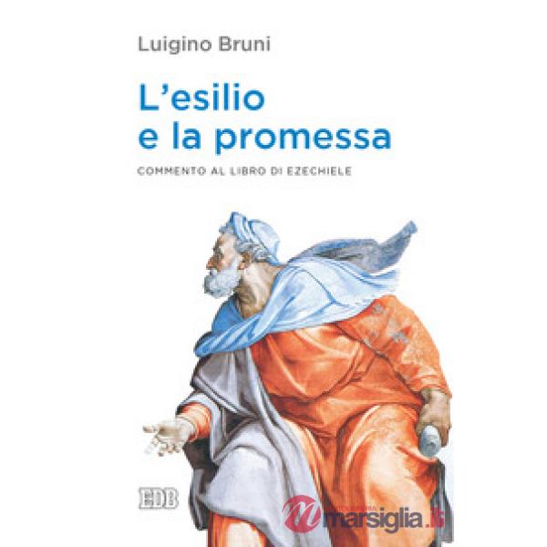 Esilio e la promessa. Commento al libro di Ezechiele (L')