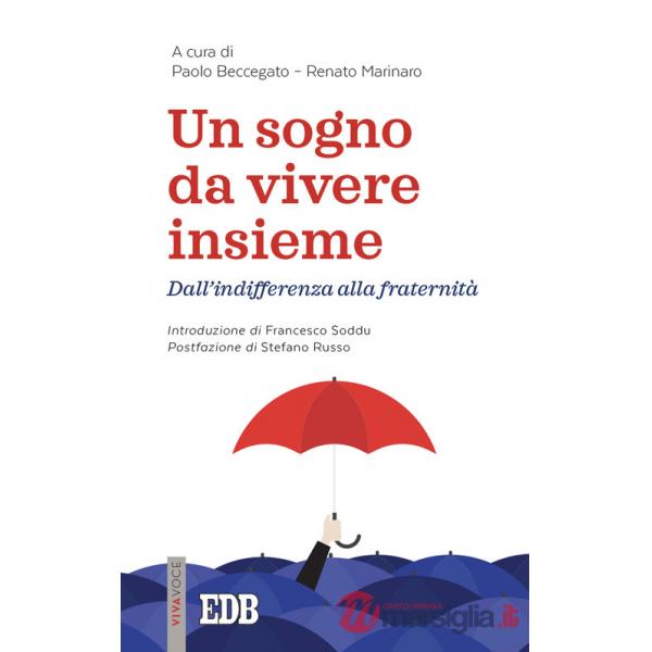 Sogno da vivere insieme. Dall'indifferenza alla fraternità (Un)