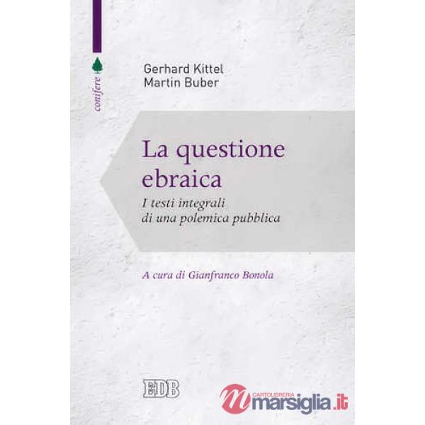 Questione ebraica. I testi integrali di una polemica pubblica (La)