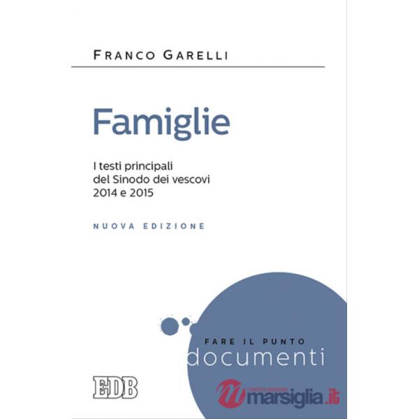 Famiglie. I testi principali in versione integrale dei Sinodi dei vescovi 2014 e 2015