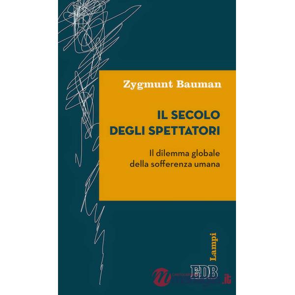 Secolo degli spettatori. Il dilemma globale della sofferenza umana (Il)