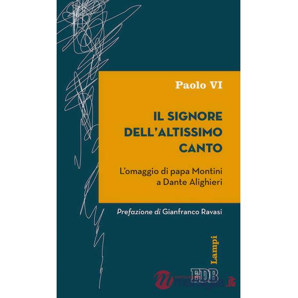Signore dell'altissimo canto. L'omaggio di papa Montini a Dante Alighieri (Il)