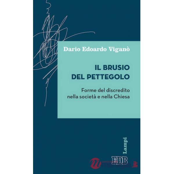 Brusio del pettegolo. Forme del discredito nella società e nella Chiesa (Il)
